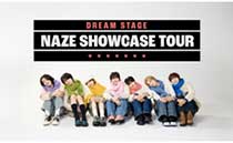 DREAM STAGE NAZE Showcase Tour