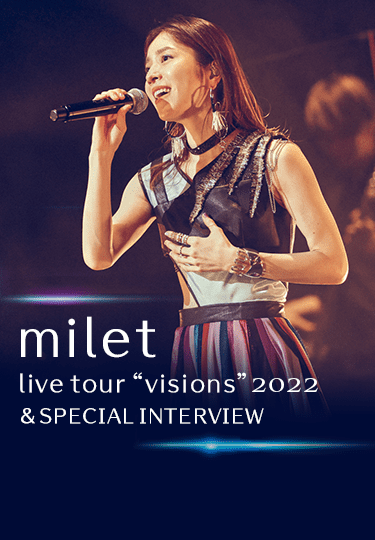 milet live tour &ldquo;visions&rdquo; 2022&SPECIAL INTERVIEW