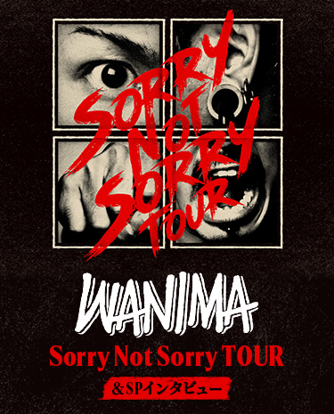 WANIMA Sorry Not Sorry TOUR＆SPインタビュー