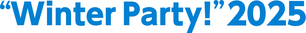 &ldquo;Winter Party!&rdquo; 2025