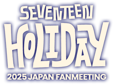 SEVENTEEN 2025 JAPAN FANMEETING 'HOLIDAY'